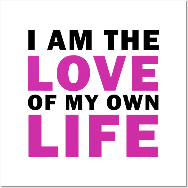 I am Love of my own Life Wall Art by valentinahramov